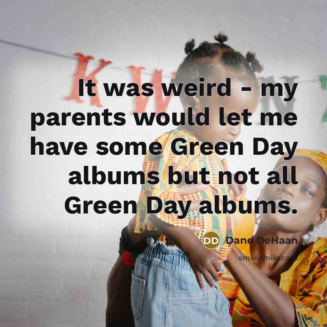 “It was weird - my parents would let me have…” quote by Dane DeHaan