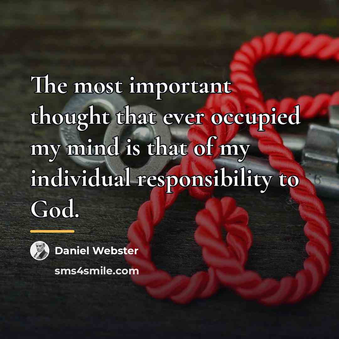 “The most important thought that ever occupied my mind is…” quote by Daniel Webster