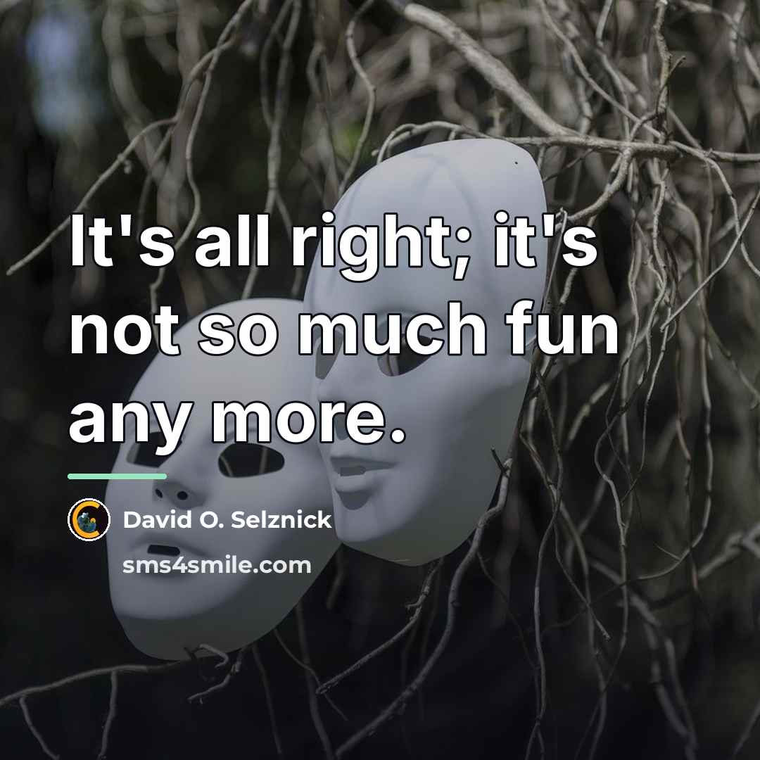 “It's all right; it's not so much fun any more.…” quote by David O. Selznick