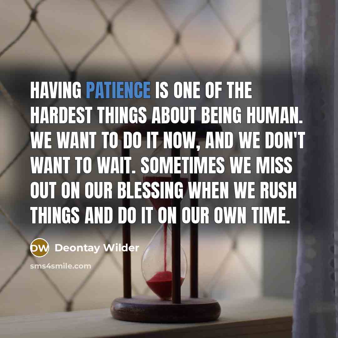 “Having patience is one of the hardest things about being…” quote by Deontay Wilder
