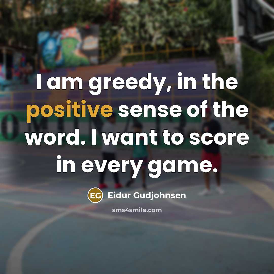 “I am greedy, in the positive sense of the word.…” quote by Eidur Gudjohnsen