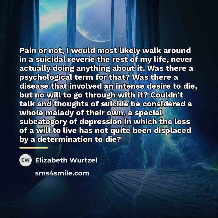“Pain or not, I would most likely walk around in…” quote by Elizabeth Wurtzel
