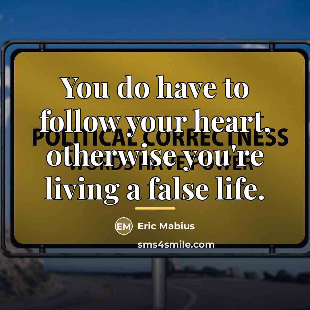 “You do have to follow your heart, otherwise you're living…” quote by Eric Mabius