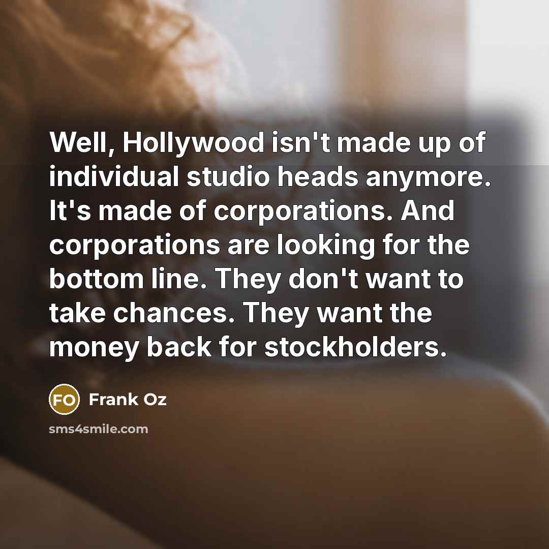 “Well, Hollywood isn't made up of individual studio heads anymore.…” quote by Frank Oz