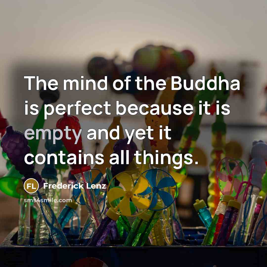 “The mind of the Buddha is perfect because it is…” quote by Frederick Lenz