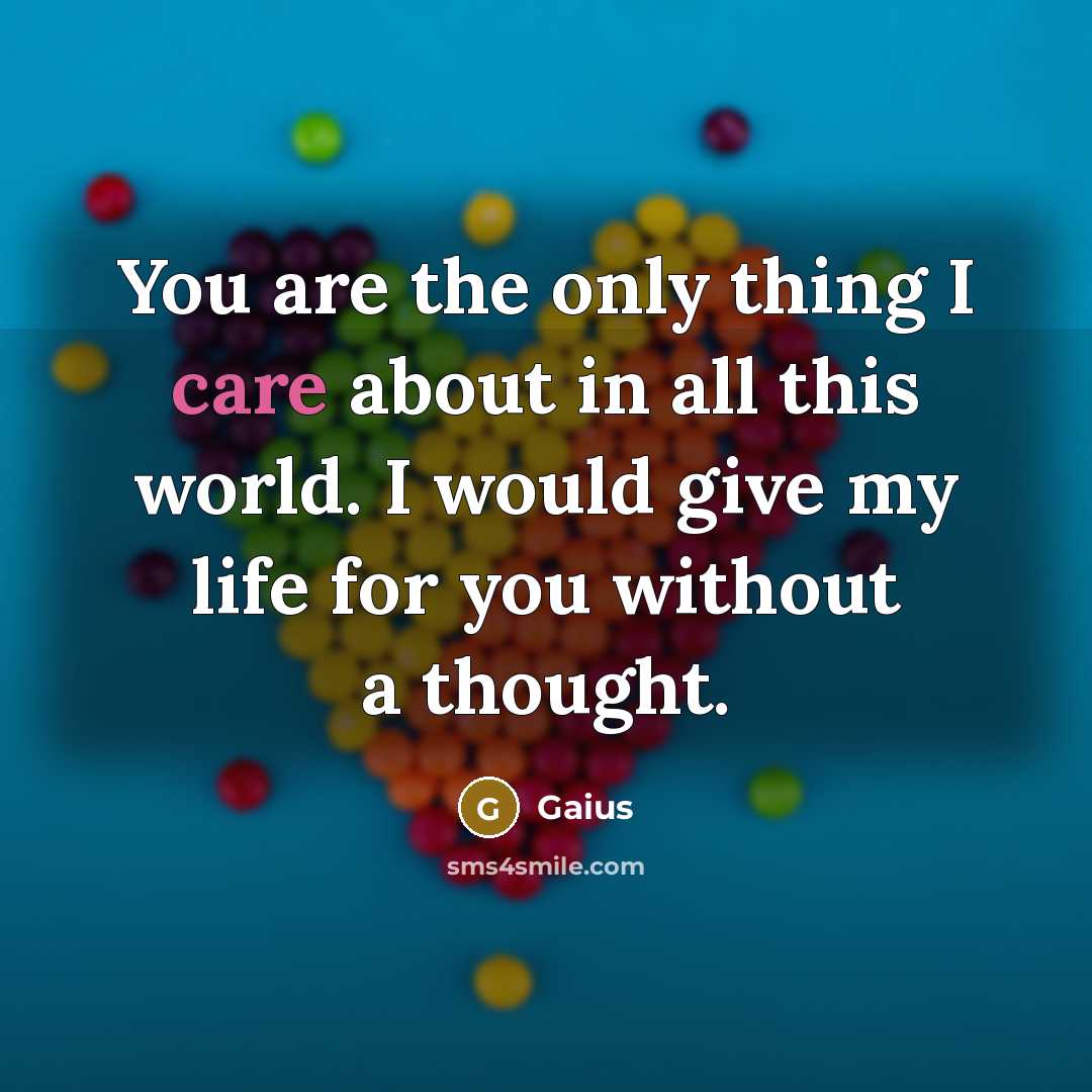 “You are the only thing I care about in all this world. I would give my life for you without a thought.” quote by Gaius