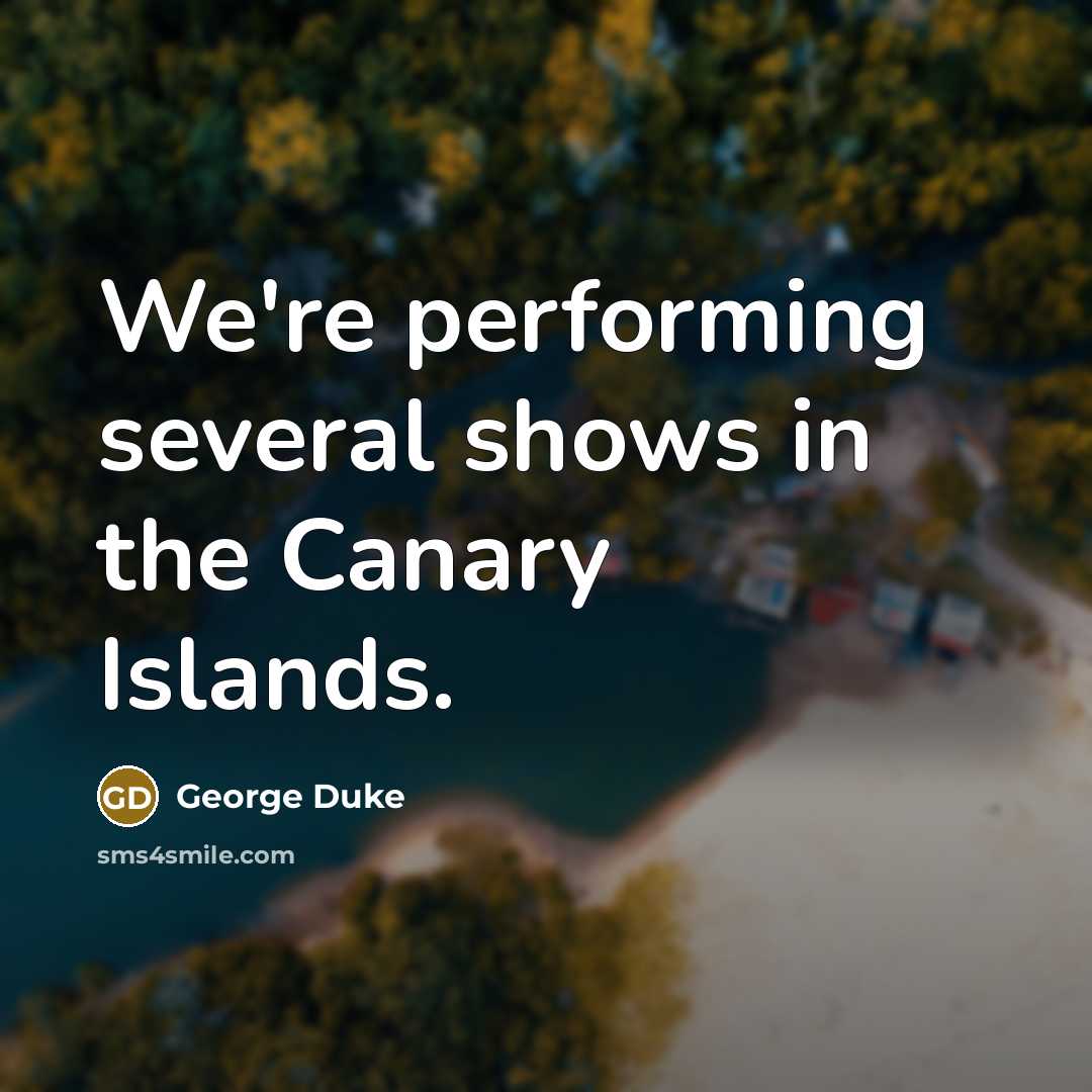 “We're performing several shows in the Canary Islands.…” quote by George Duke