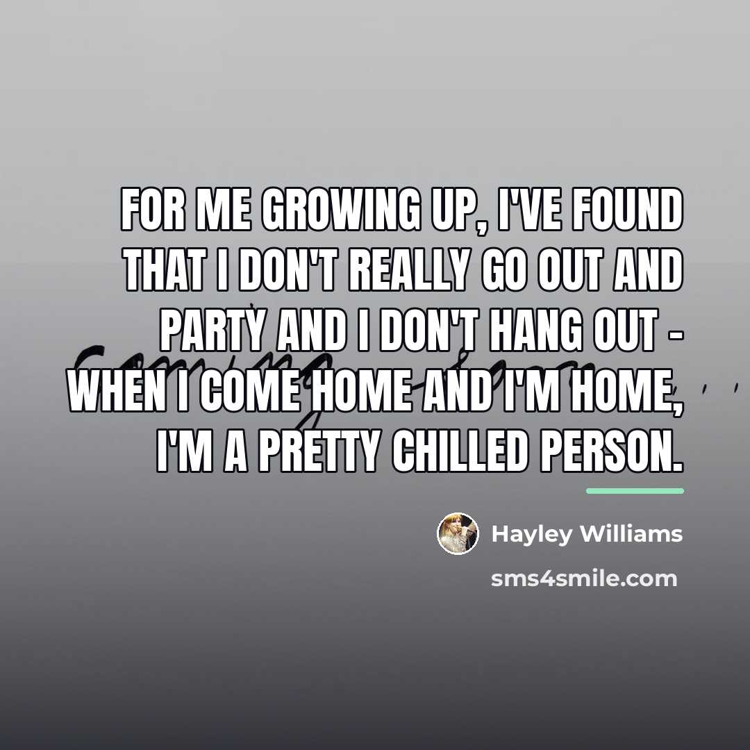 “For me growing up, I've found that I don't really…” quote by Hayley Williams