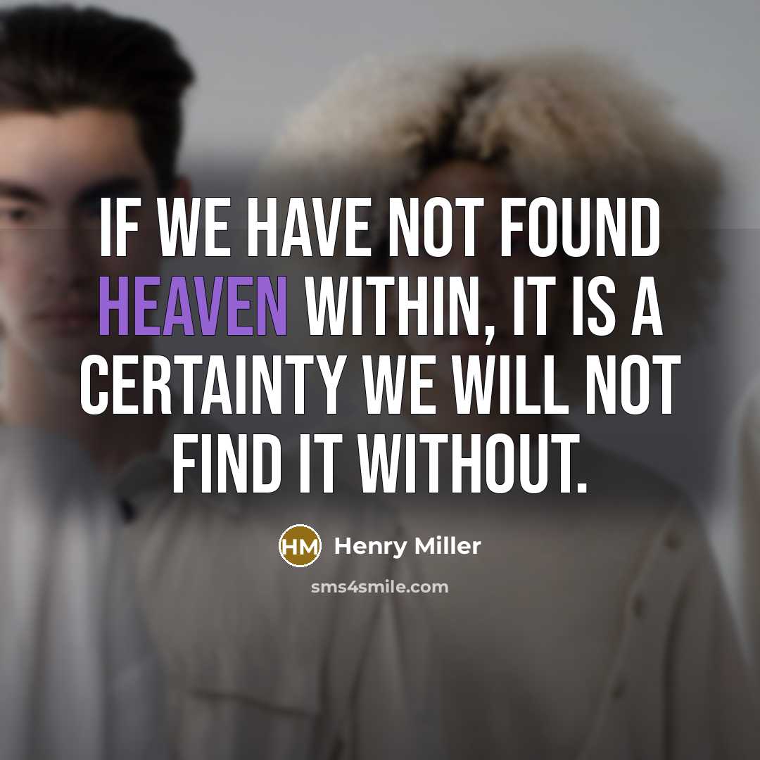 “If we have not found heaven within, it is a…” quote by Henry Miller