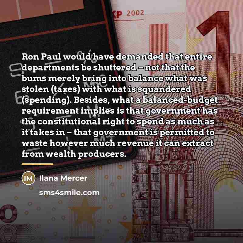 “Ron Paul would have demanded that entire departments be shuttered…” quote by Ilana Mercer