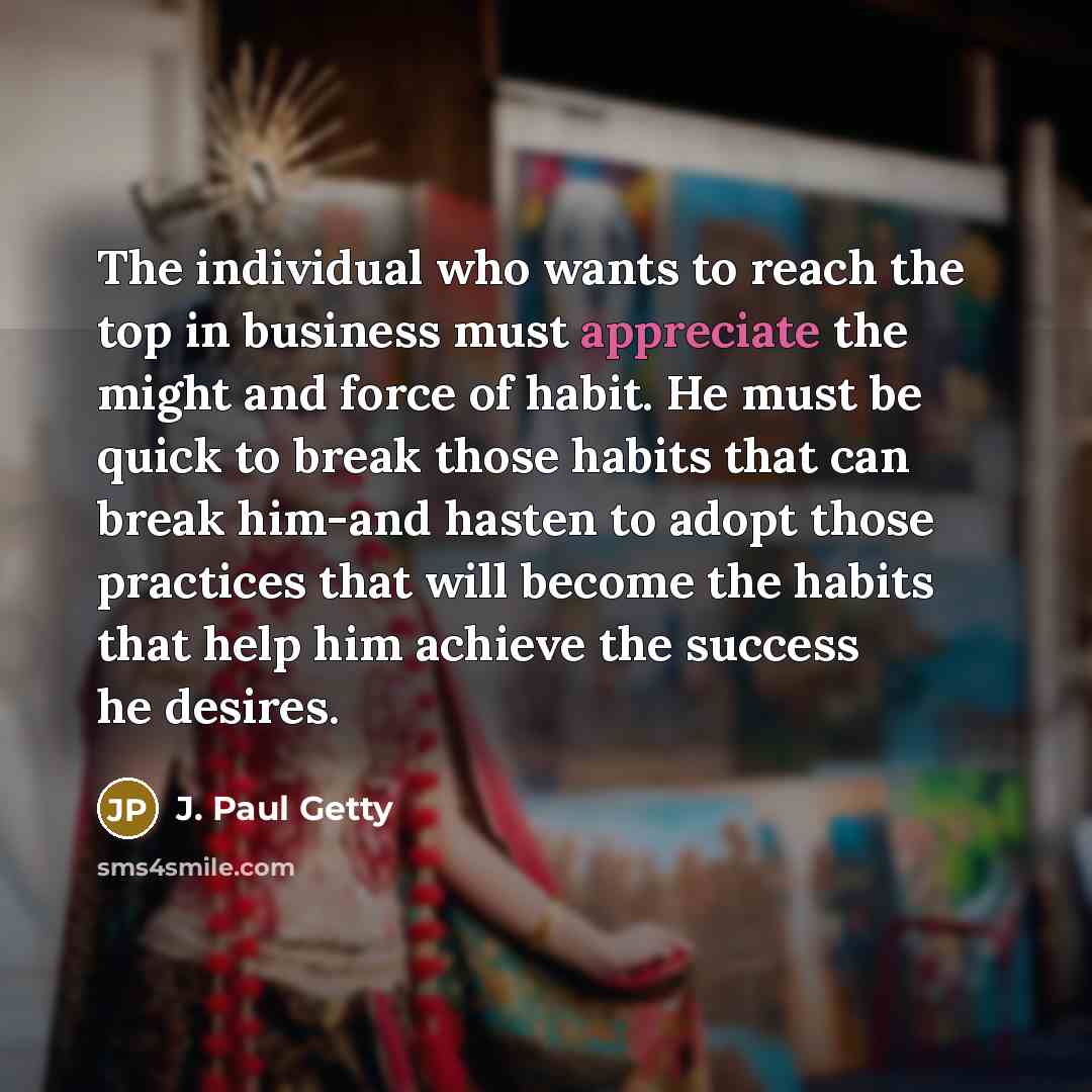 “The individual who wants to reach the top in business…” quote by J. Paul Getty