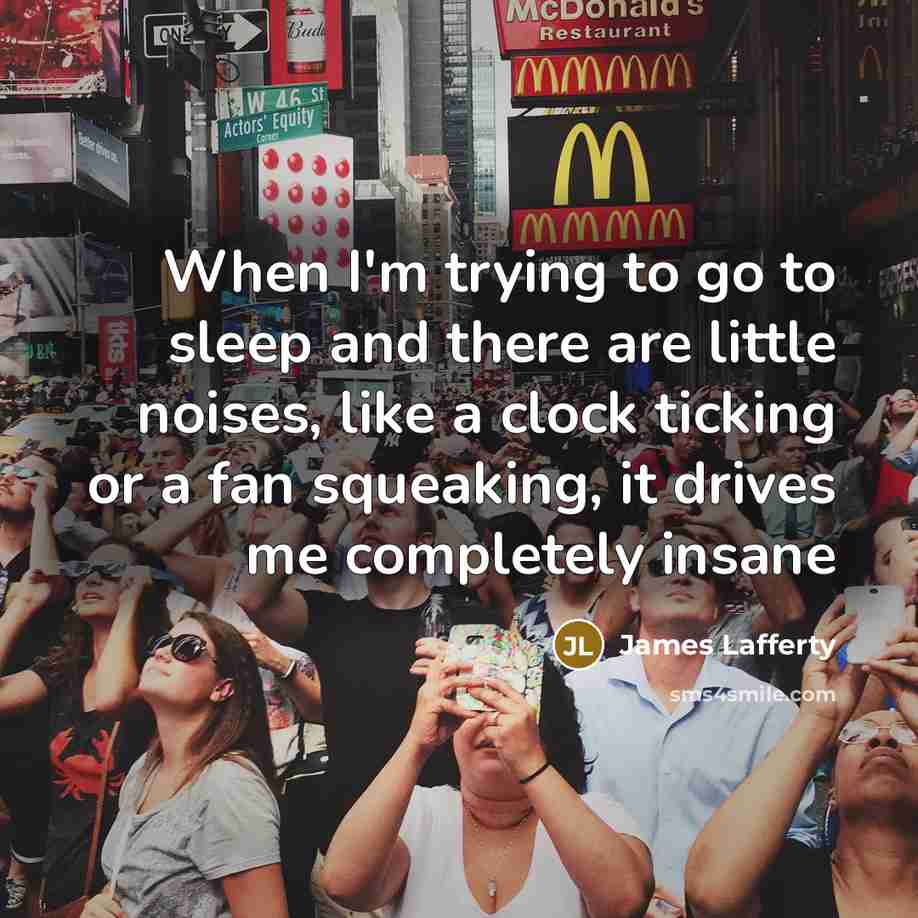 “When I'm trying to go to sleep and there are…” quote by James Lafferty