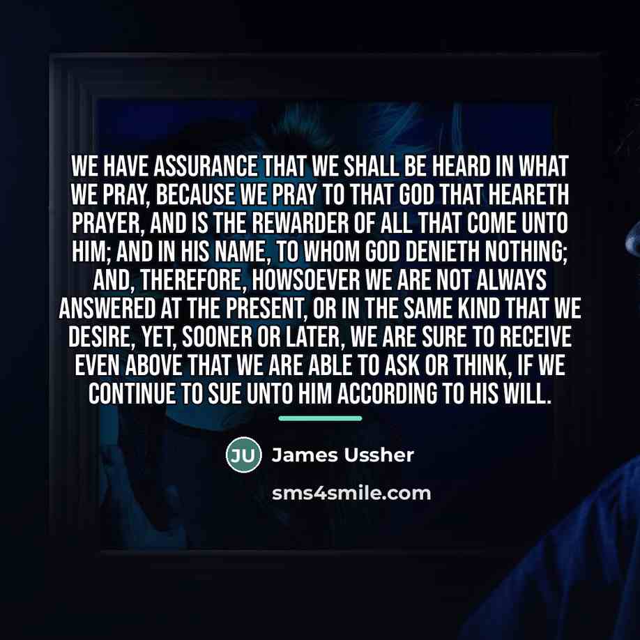 “We have assurance that we shall be heard in what…” quote by James Ussher