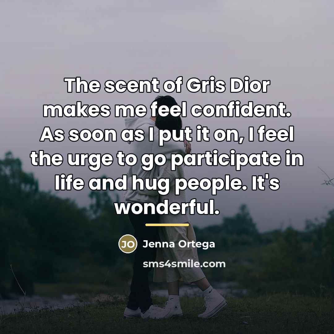 “The scent of Gris Dior makes me feel confident. As…” quote by Jenna Ortega
