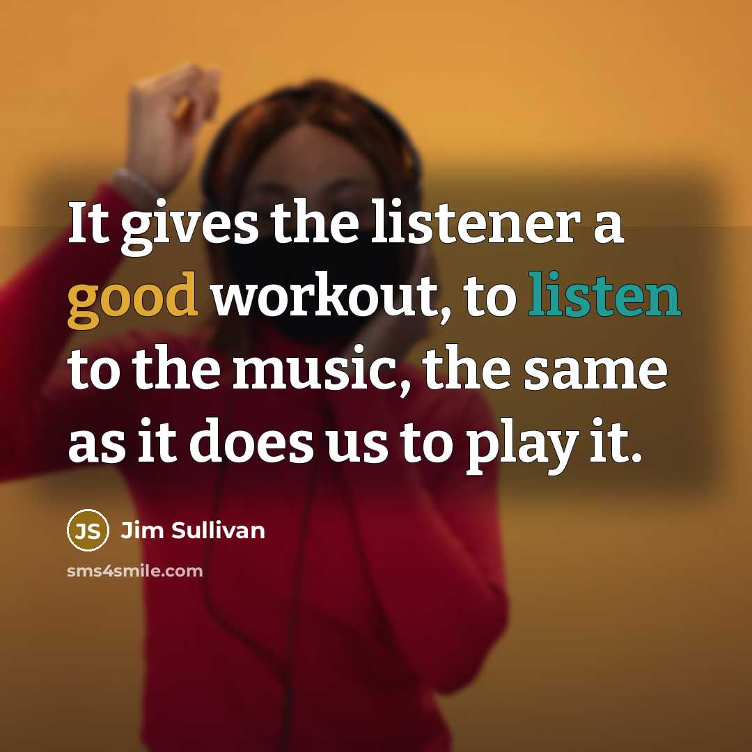 “It gives the listener a good workout, to listen to…” quote by Jim Sullivan