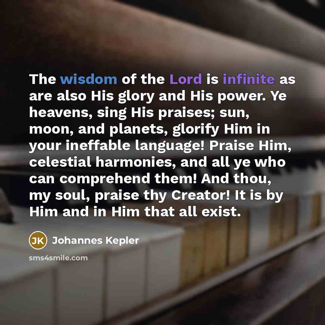 “The wisdom of the Lord is infinite as are also…” quote by Johannes Kepler