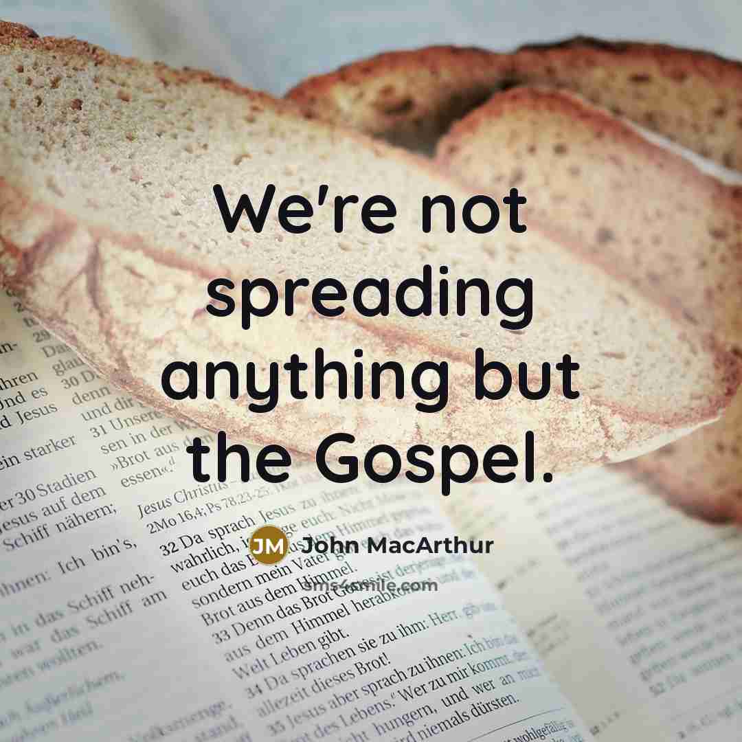 “We're not spreading anything but the Gospel.…” quote by John MacArthur