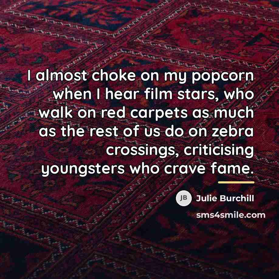 “I almost choke on my popcorn when I hear film…” quote by Julie Burchill