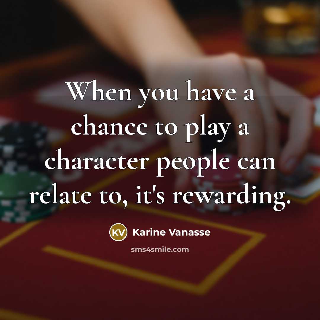 “When you have a chance to play a character people…” quote by Karine Vanasse