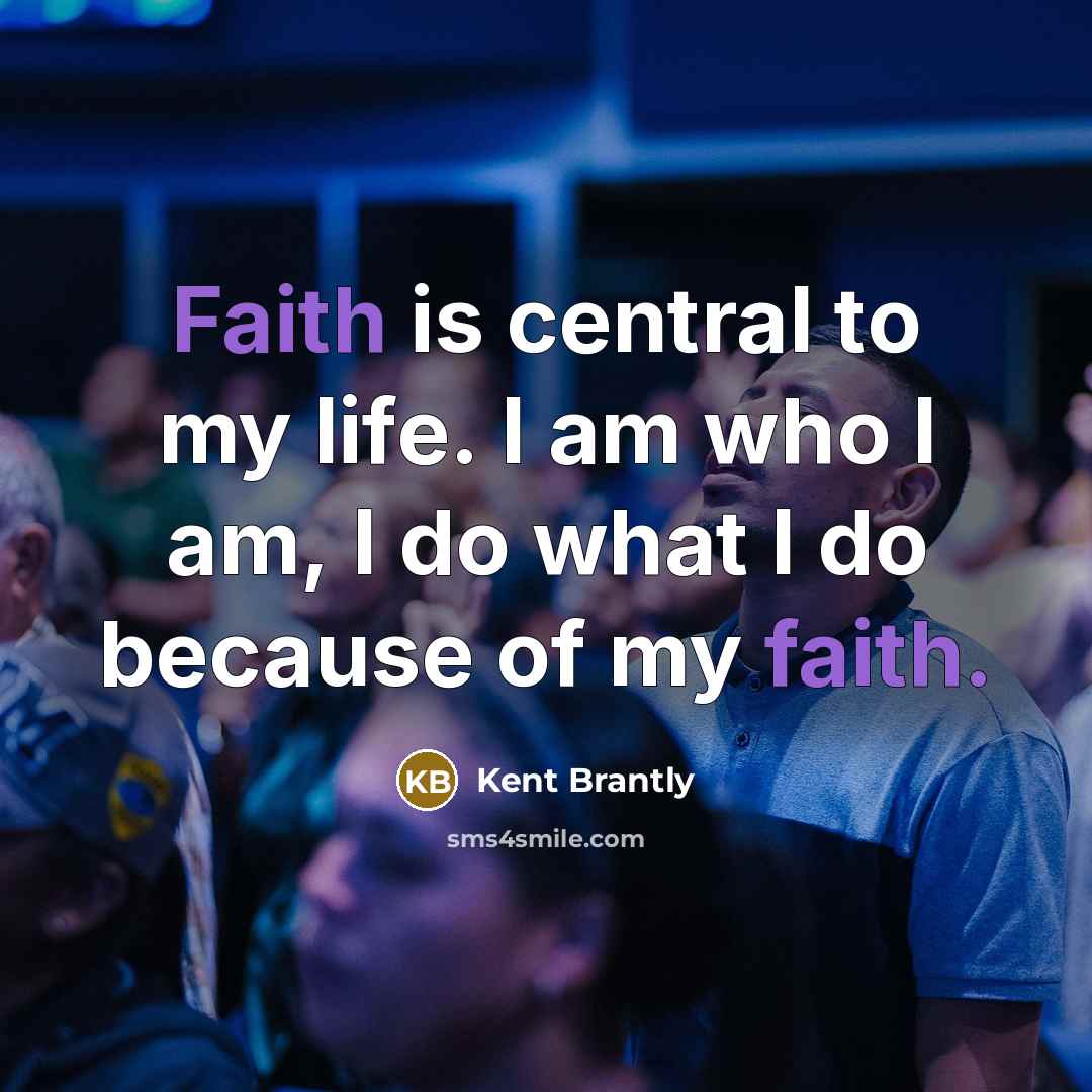 “Faith is central to my life. I am who I…” quote by Kent Brantly