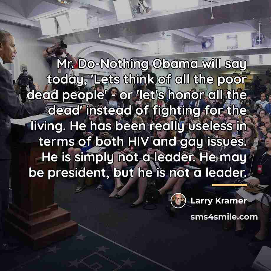 “Mr. Do-Nothing Obama will say today, 'Lets think of all…” quote by Larry Kramer