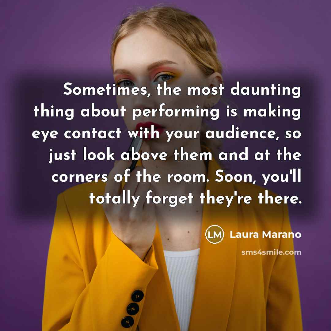 “Sometimes, the most daunting thing about performing is making eye…” quote by Laura Marano