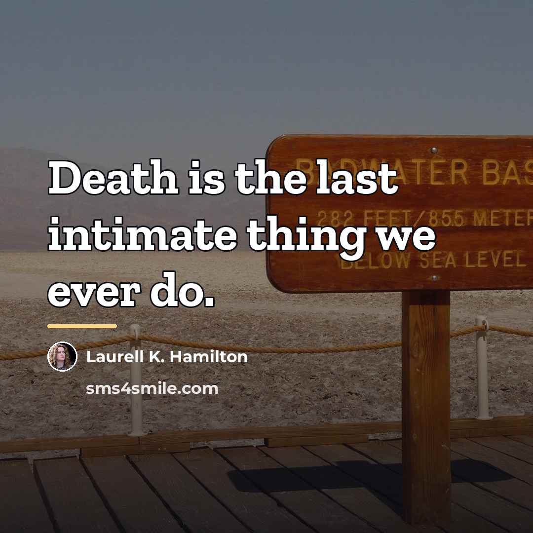 “Death is the last intimate thing we ever do.…” quote by Laurell K. Hamilton