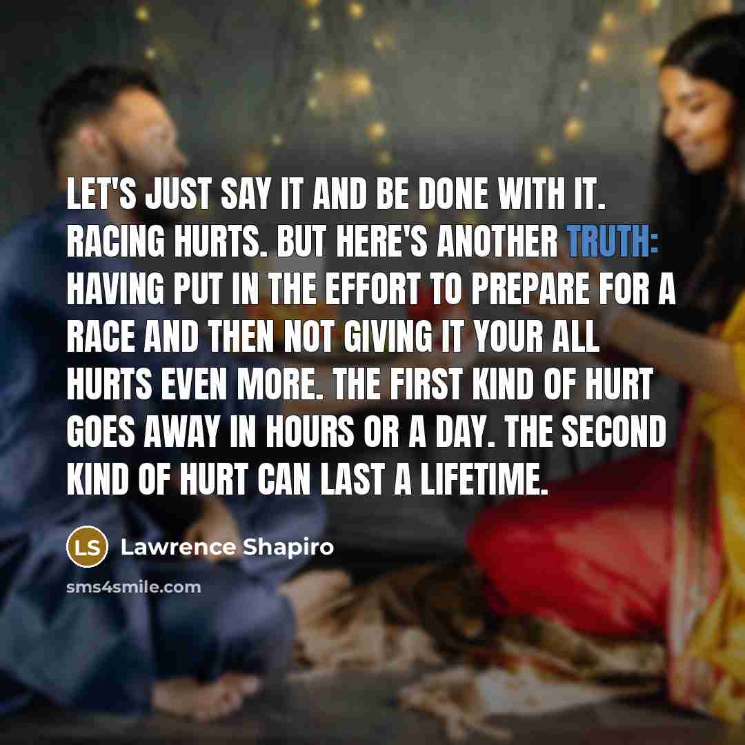 “Let's just say it and be done with it. Racing…” quote by Lawrence Shapiro