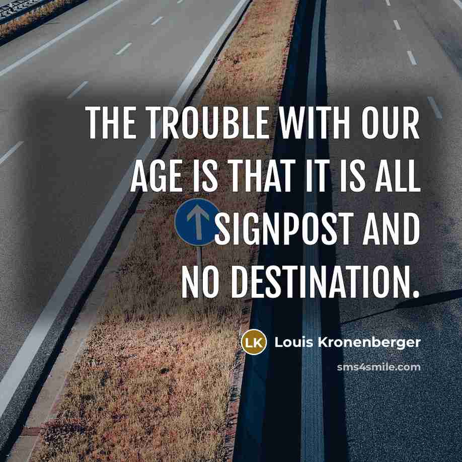 “The trouble with our age is that it is all…” quote by Louis Kronenberger