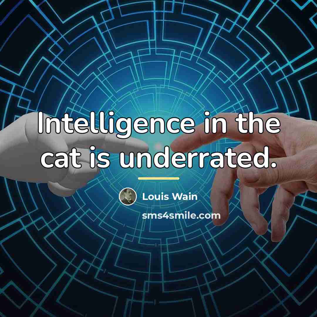 “Intelligence in the cat is underrated.…” quote by Louis Wain