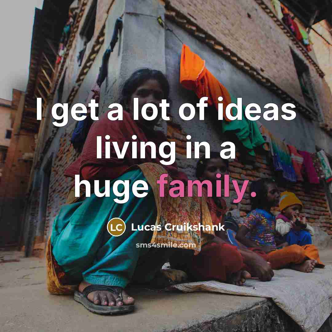 “I get a lot of ideas living in a huge…” quote by Lucas Cruikshank