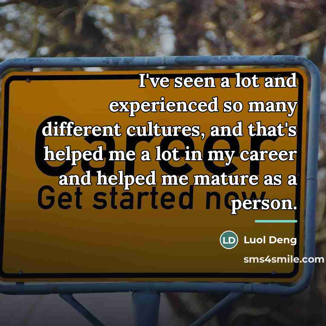 “I've seen a lot and experienced so many different cultures,…” quote by Luol Deng