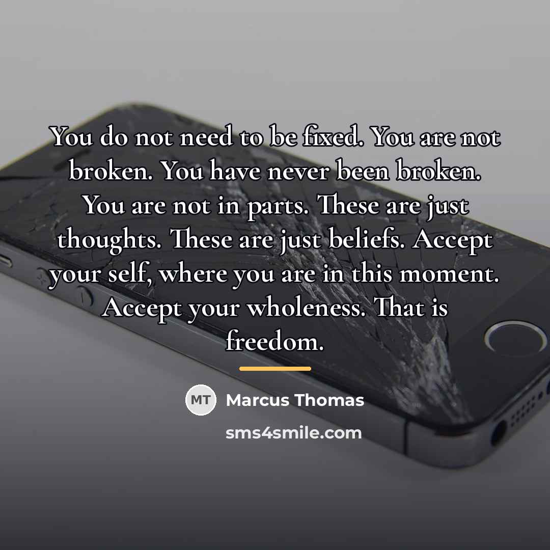 “You do not need to be fixed. You are not…” quote by Marcus Thomas
