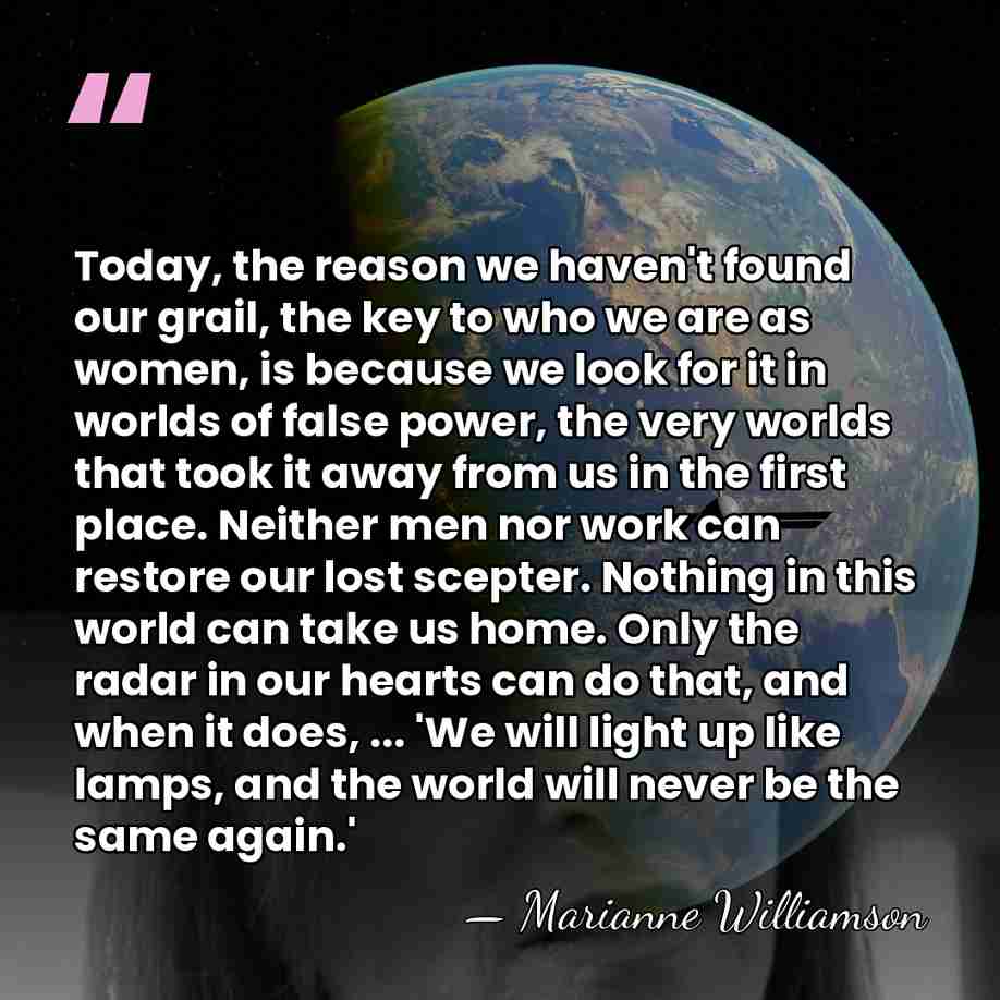 Today, the reason we haven't found our grail, the key to who&hellip; - Marianne Williamson