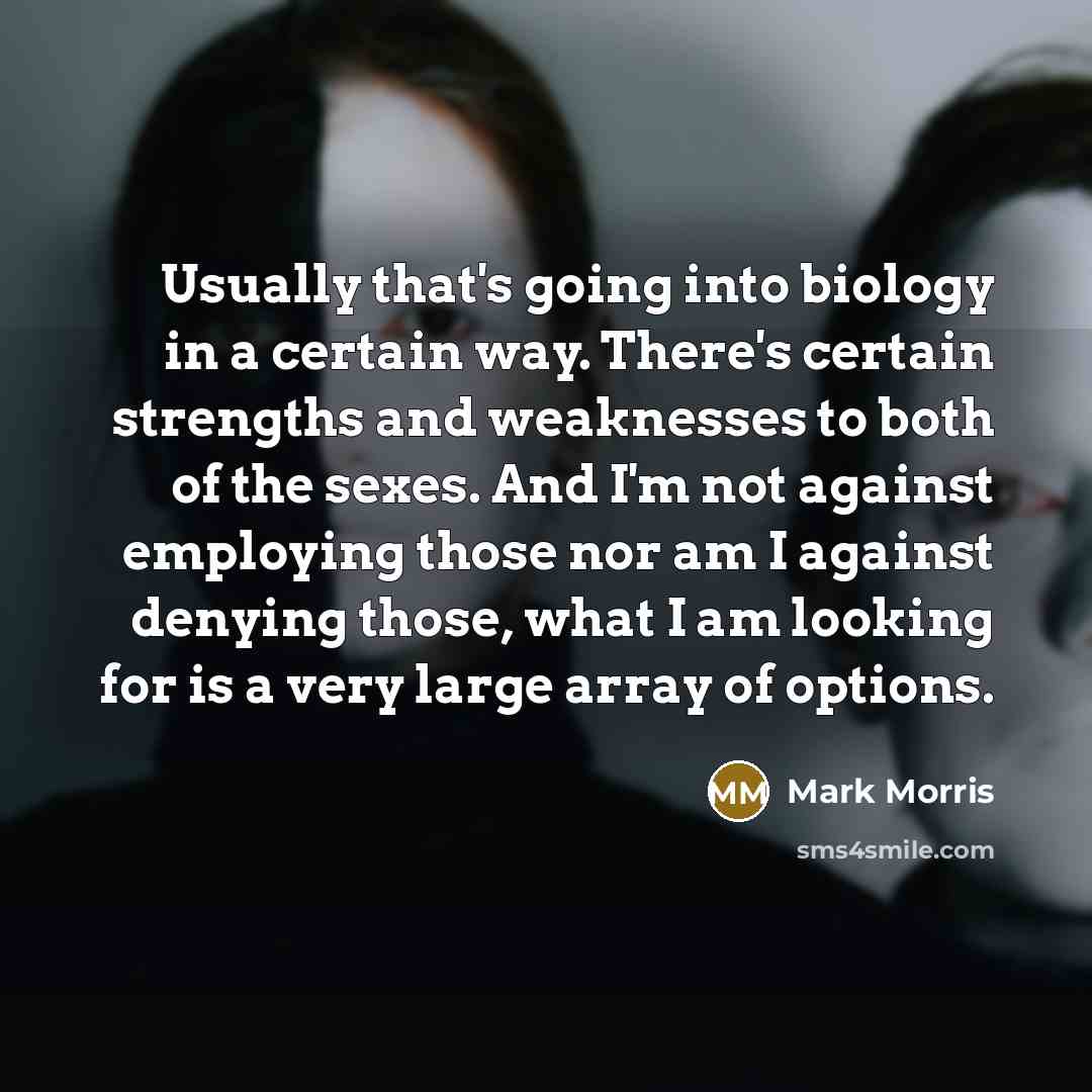 “Usually that's going into biology in a certain way. There's…” quote by Mark Morris