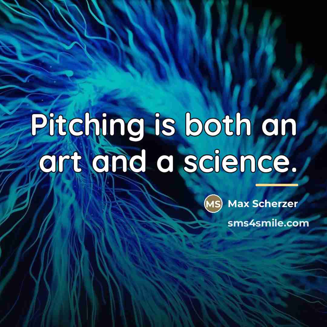 “Pitching is both an art and a science.…” quote by Max Scherzer