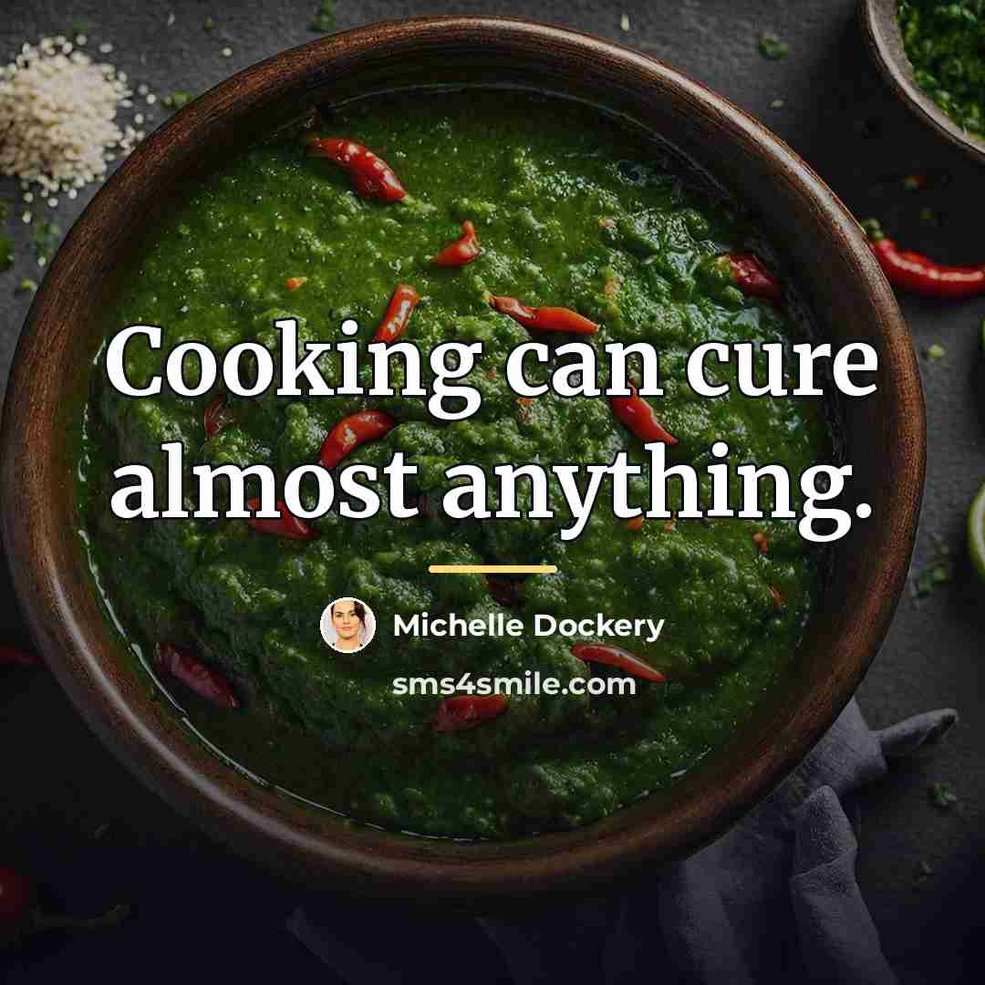 “Cooking can cure almost anything.…” quote by Michelle Dockery