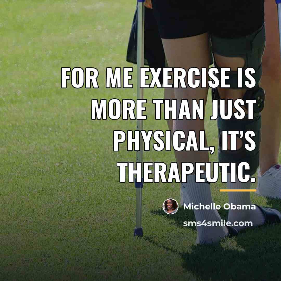 “For me exercise is more than just physical, it’s therapeutic.…” quote by Michelle Obama