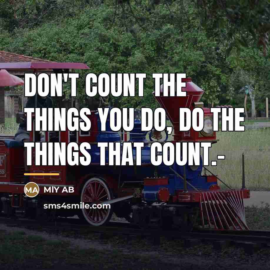 “Don't count the things you do, do the things that…” quote by MlY AB