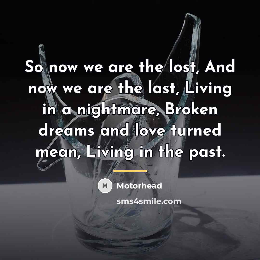 “So now we are the lost, And now we are…” quote by Motorhead