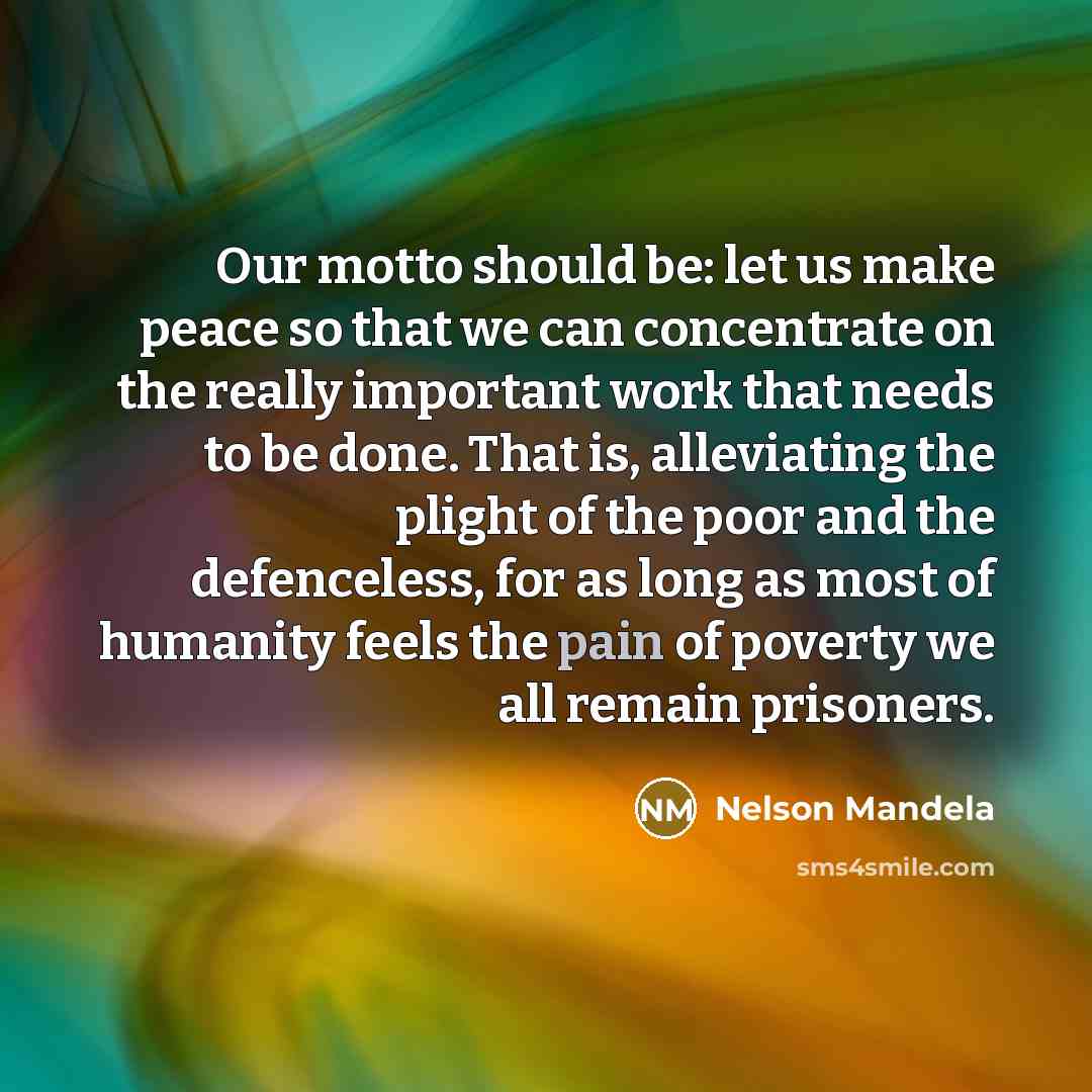 “Our motto should be: let us make peace so that…” quote by Nelson Mandela