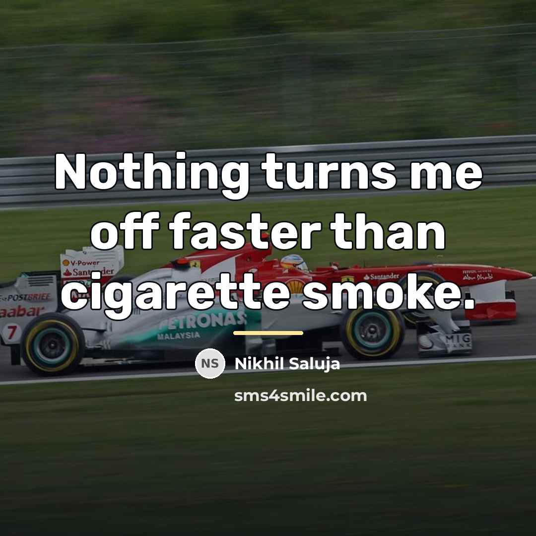 “Nothing turns me off faster than cigarette smoke.…” quote by Nikhil Saluja