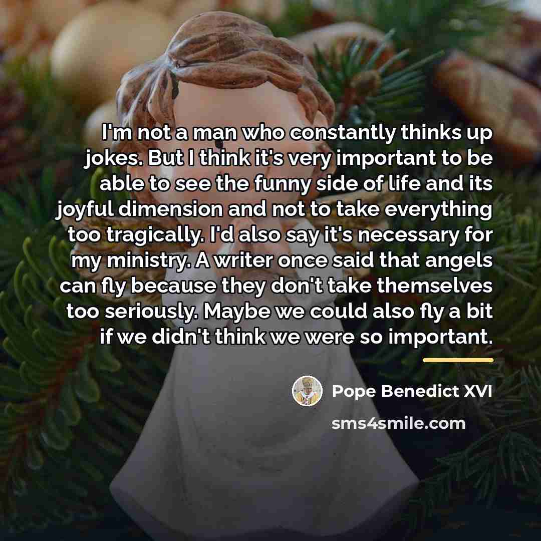 “I'm not a man who constantly thinks up jokes. But…” quote by Pope Benedict XVI