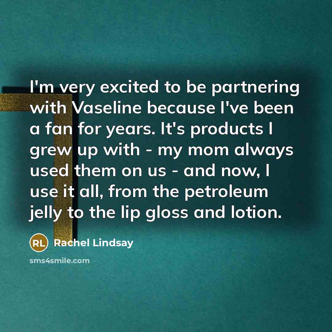 “I'm very excited to be partnering with Vaseline because I've…” quote by Rachel Lindsay