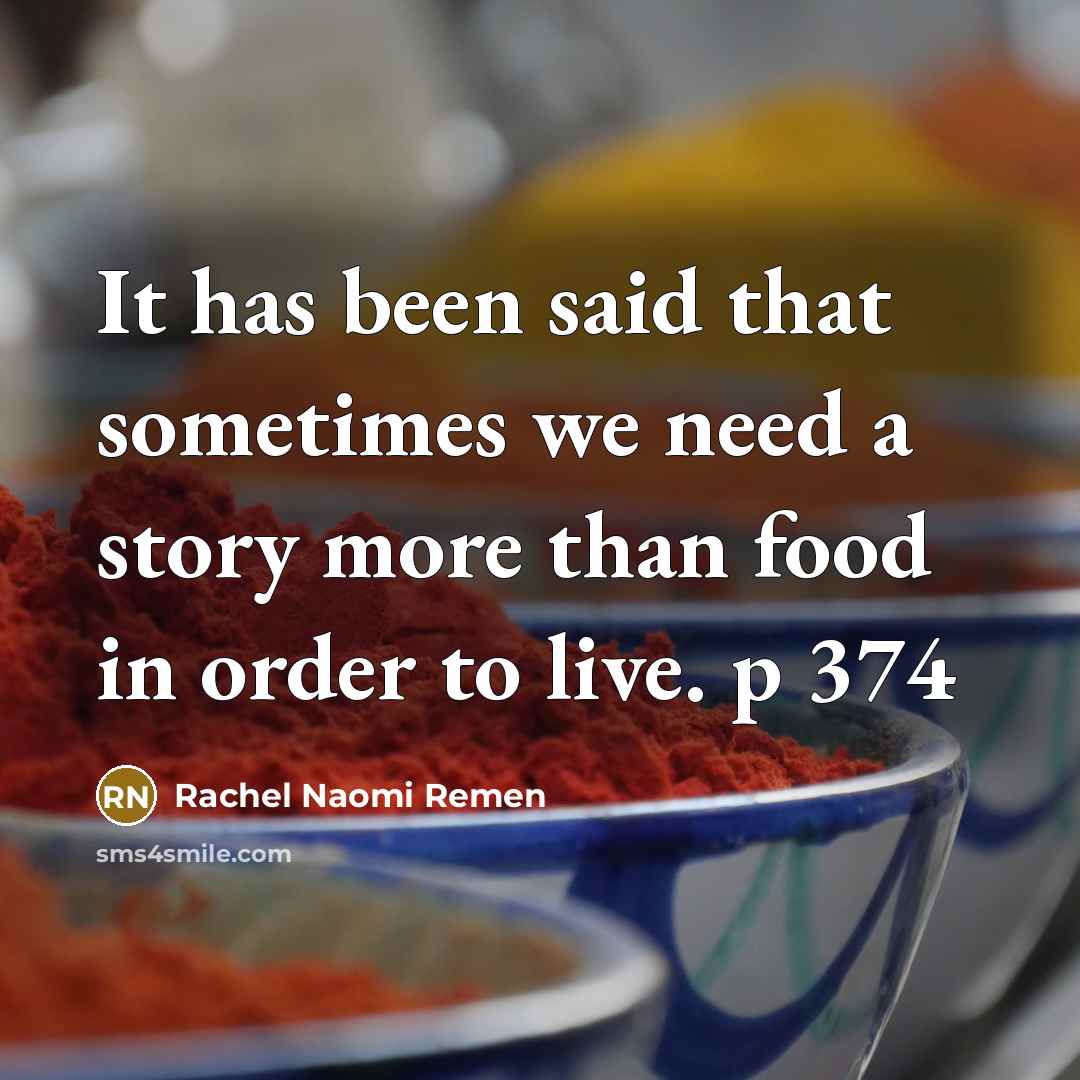 “It has been said that sometimes we need a story…” quote by Rachel Naomi Remen
