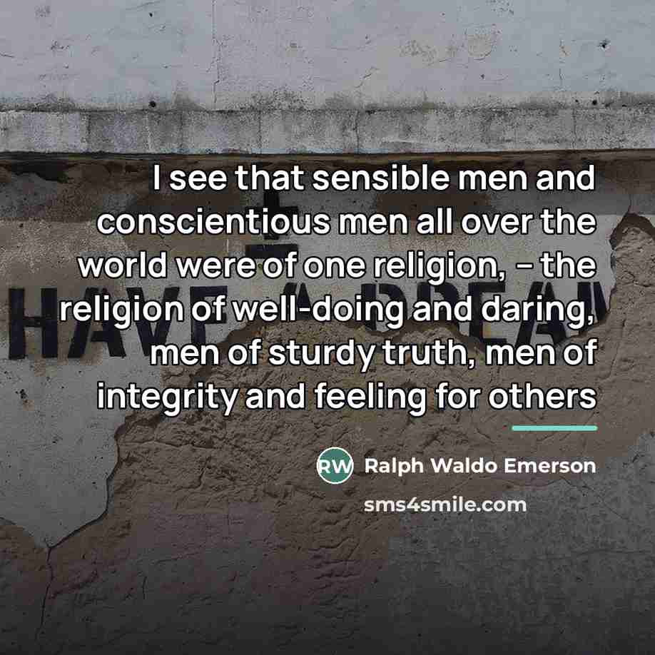“I see that sensible men and conscientious men all over…” quote by Ralph Waldo Emerson