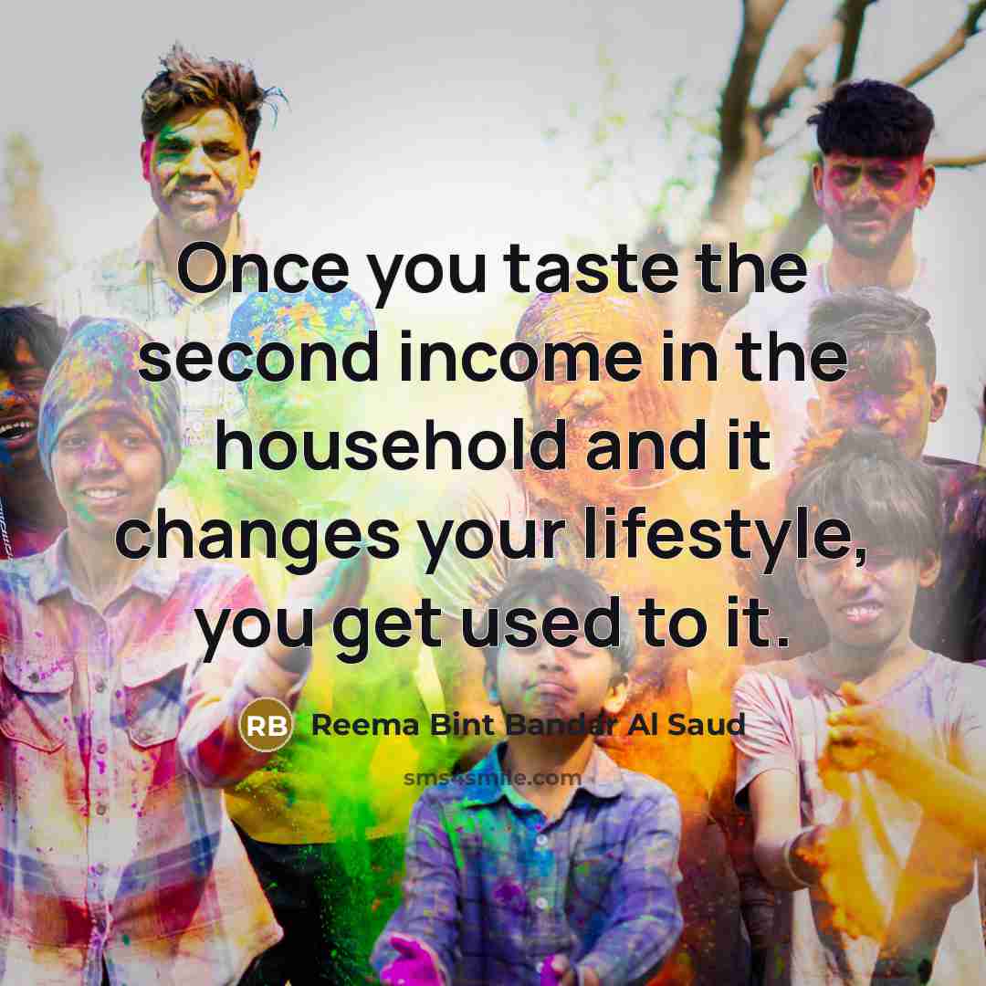 “Once you taste the second income in the household and…” quote by Reema Bint Bandar Al Saud