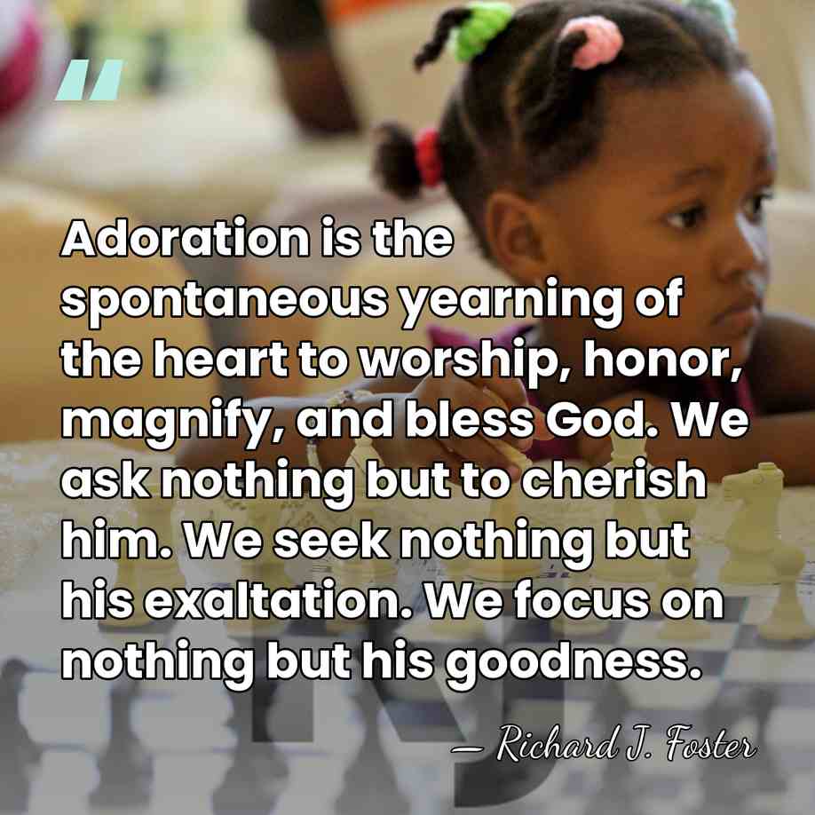 Adoration is the spontaneous yearning of the heart to worship, honor, magnify,&hellip; - Richard J. Foster