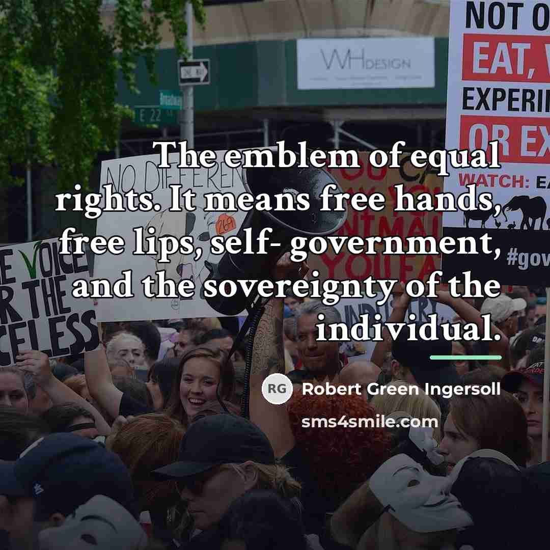 “The emblem of equal rights. It means free hands, free…” quote by Robert Green Ingersoll