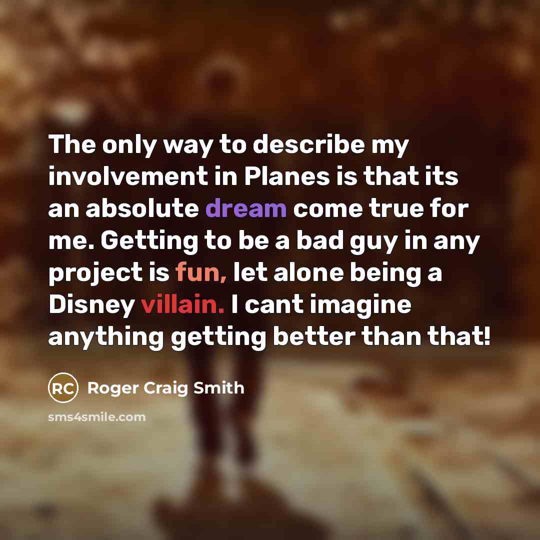“The only way to describe my involvement in Planes is…” quote by Roger Craig Smith